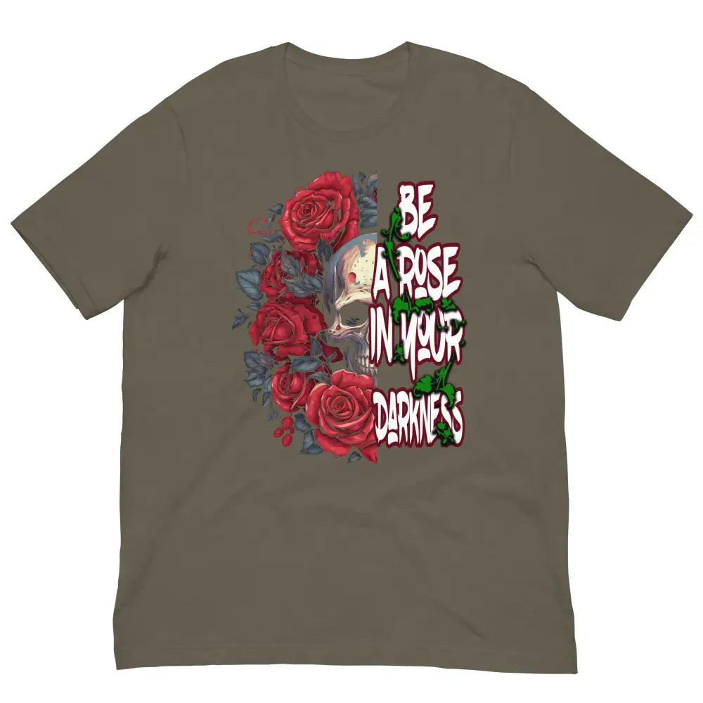 Be a Rose in Your Darkness graphic tee in Army Green – rose and skull artwork representing strength and perseverance (Front View)