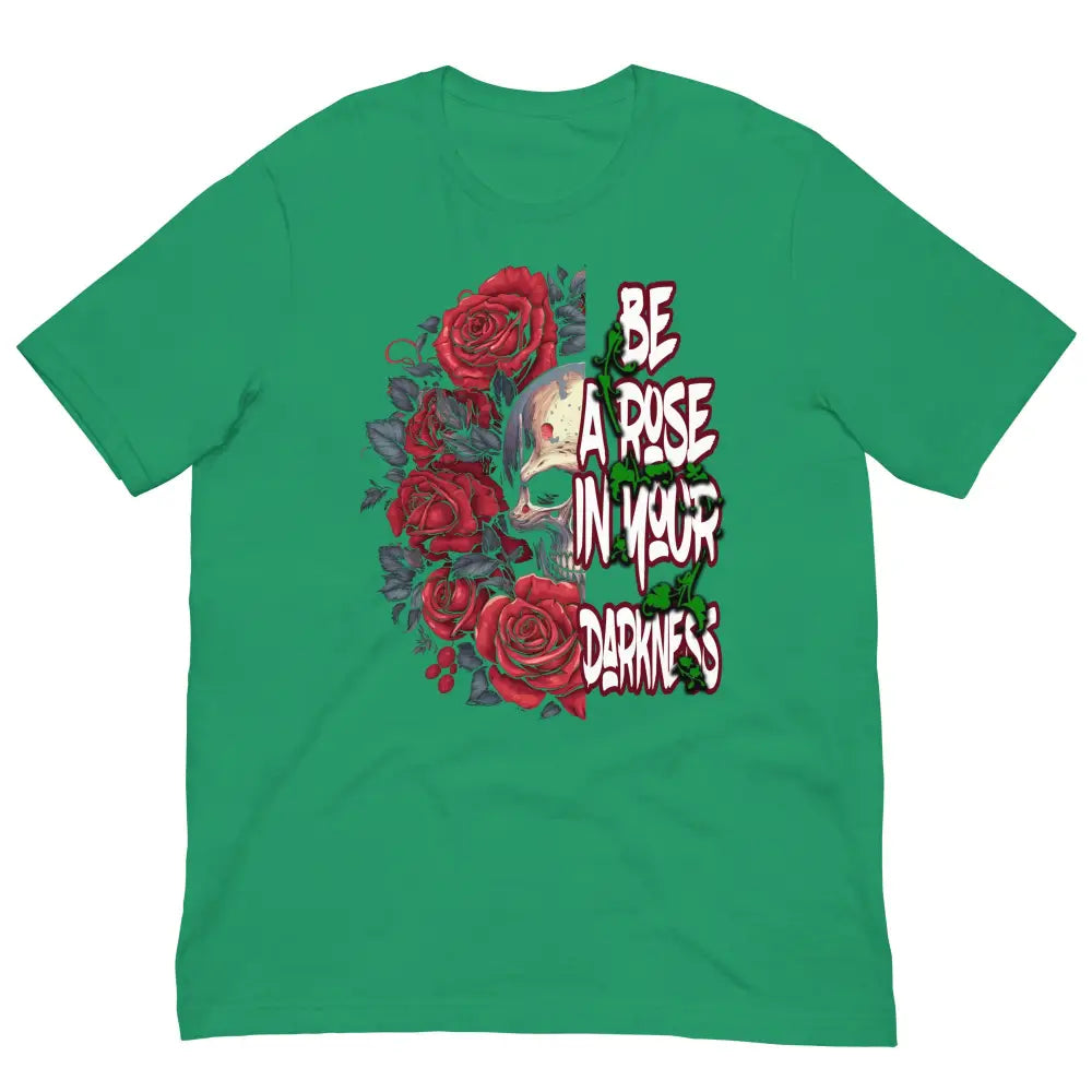 Be a Rose in Your Darkness graphic tee in Kelly Green – rose and skull artwork representing strength and perseverance (Front View)