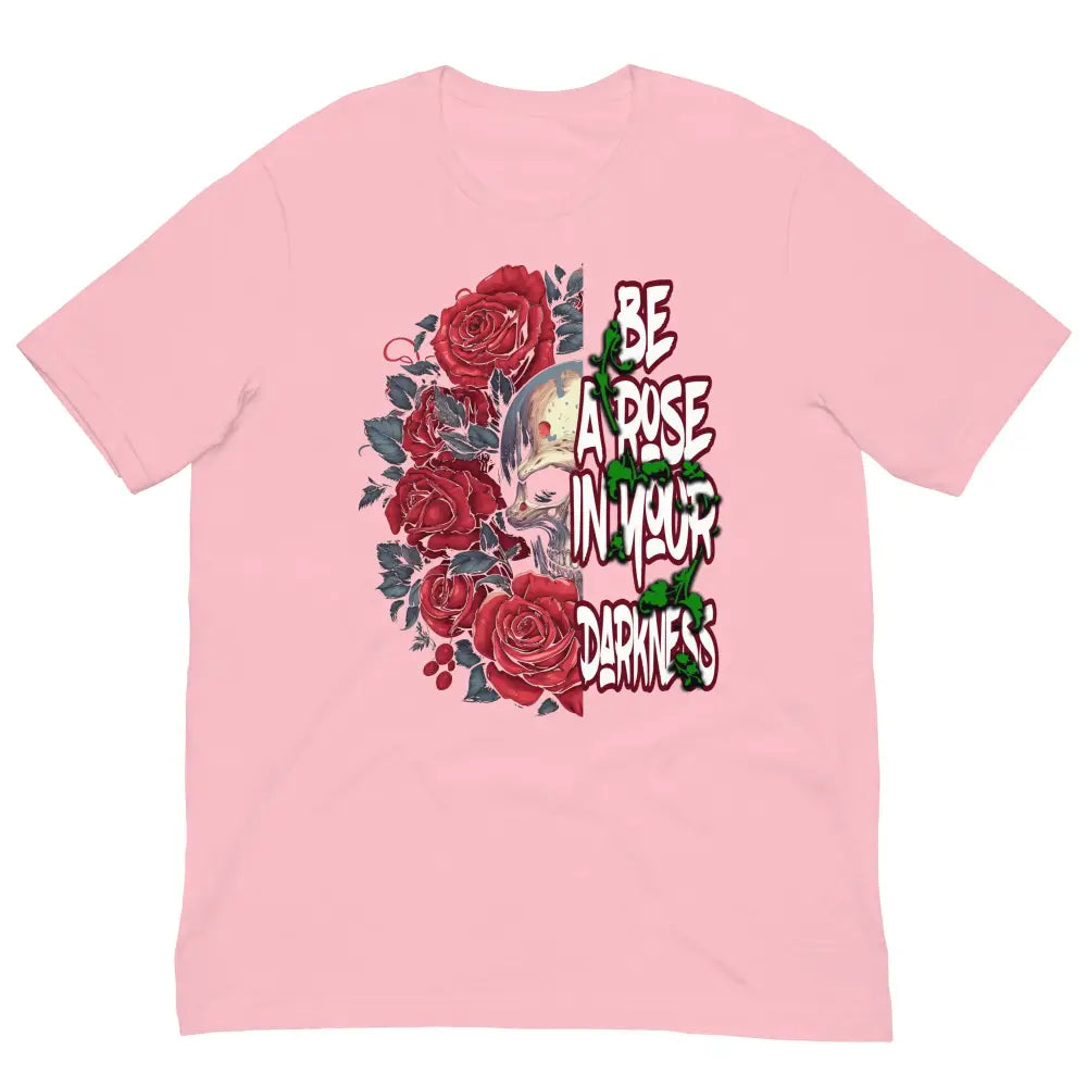 Be a Rose in Your Darkness graphic tee in Pink – rose and skull artwork representing strength and perseverance (Front View)