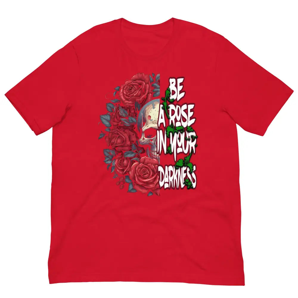 Be a Rose in Your Darkness graphic tee in Red – rose and skull artwork representing strength and perseverance (Front View)