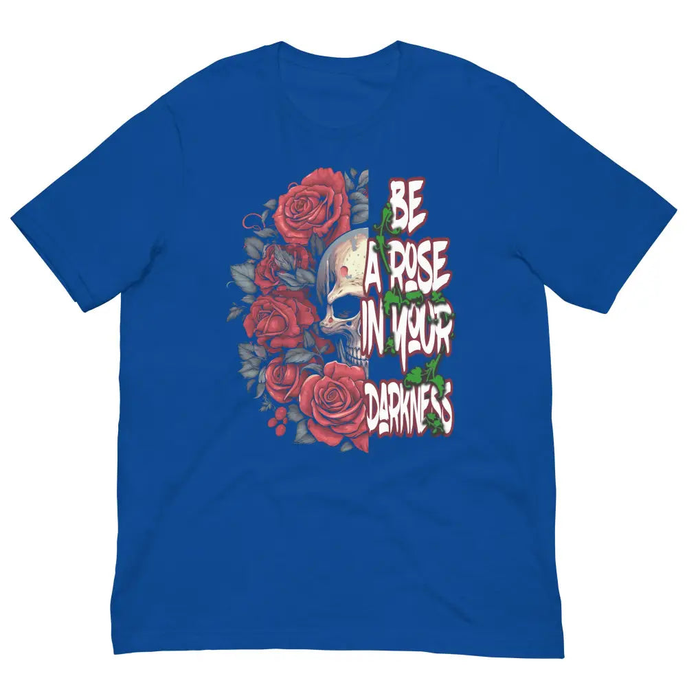 Be a Rose in Your Darkness graphic tee in Royal Blue – rose and skull artwork representing strength and perseverance (Front View)