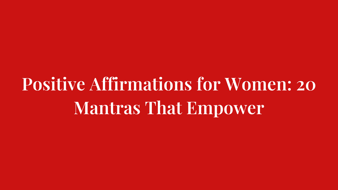 Positive Affirmations for Women: 20 Mantras That Empower